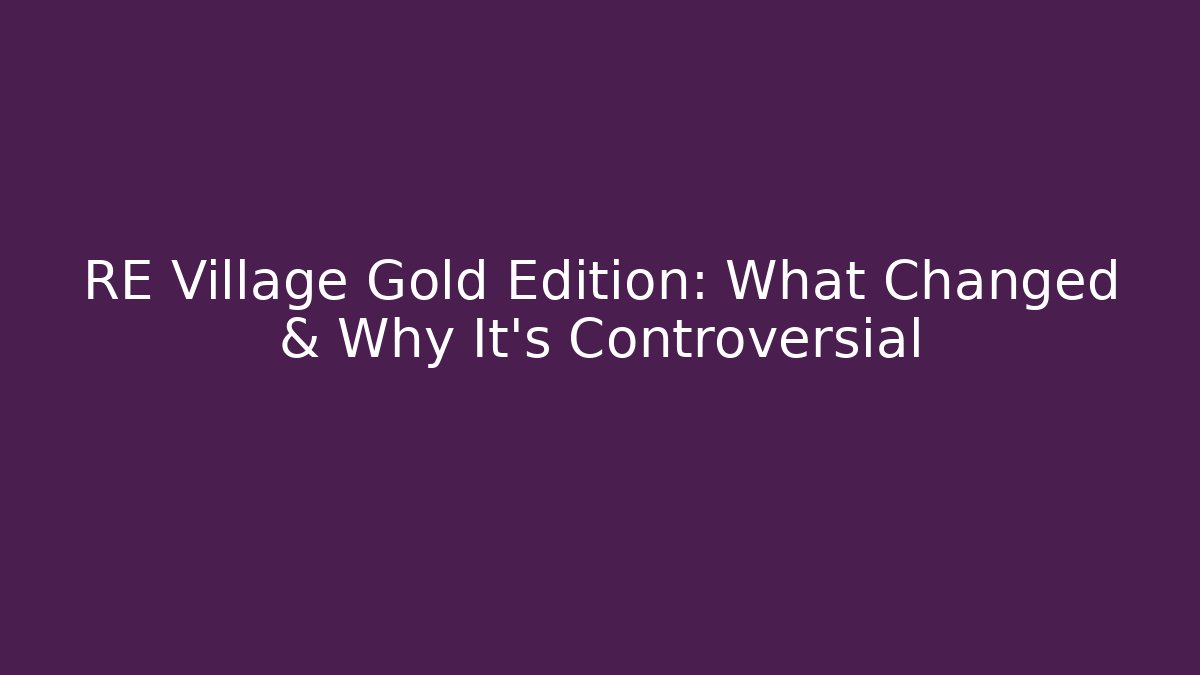 RE Village Gold Edition: What Changed & Why It's Controversial - Andrea Zevedo