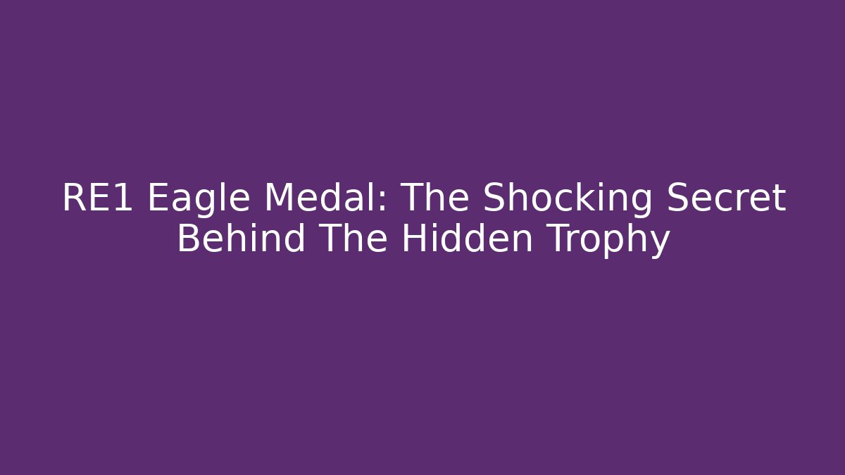 RE1 Eagle Medal: The Shocking Secret Behind The Hidden Trophy - Andrea Zevedo