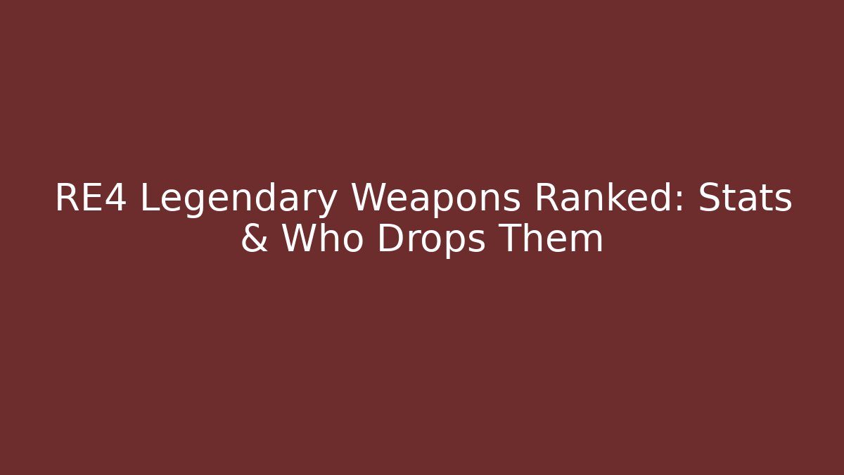 RE4 Legendary Weapons Ranked: Stats & Who Drops Them - Andrea Zevedo