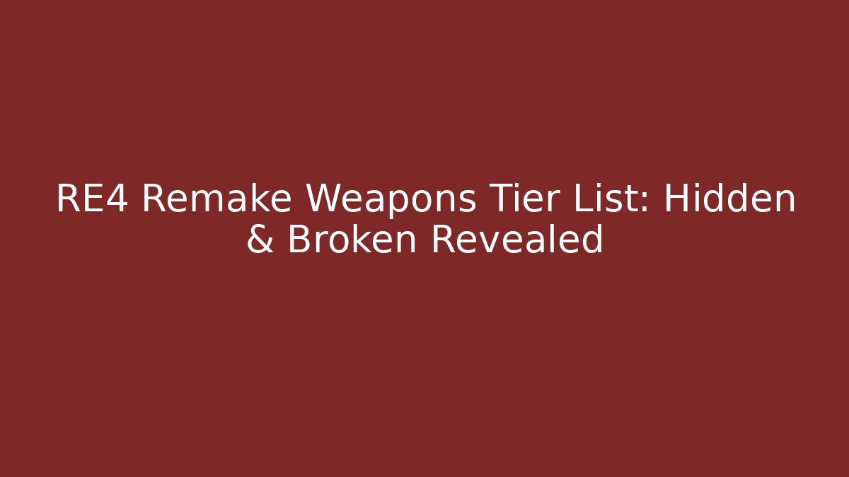 RE4 Remake Weapons Tier List: Hidden & Broken Revealed - Andrea Zevedo