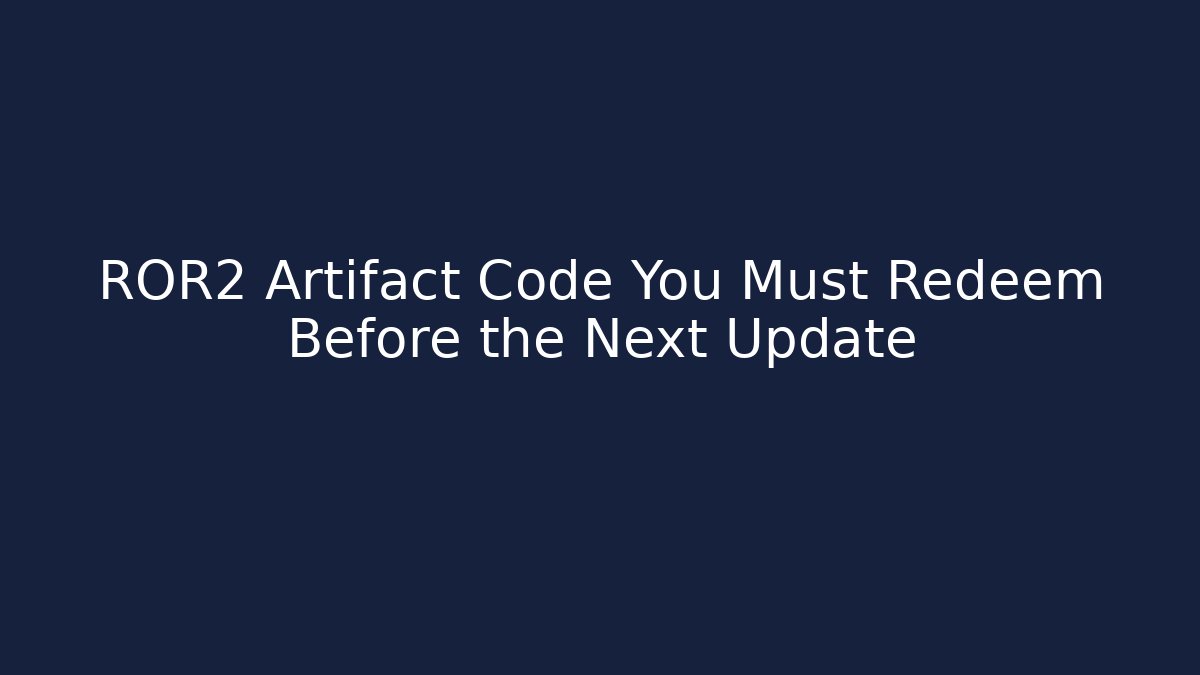 ROR2 Artifact Code You Must Redeem Before the Next Update