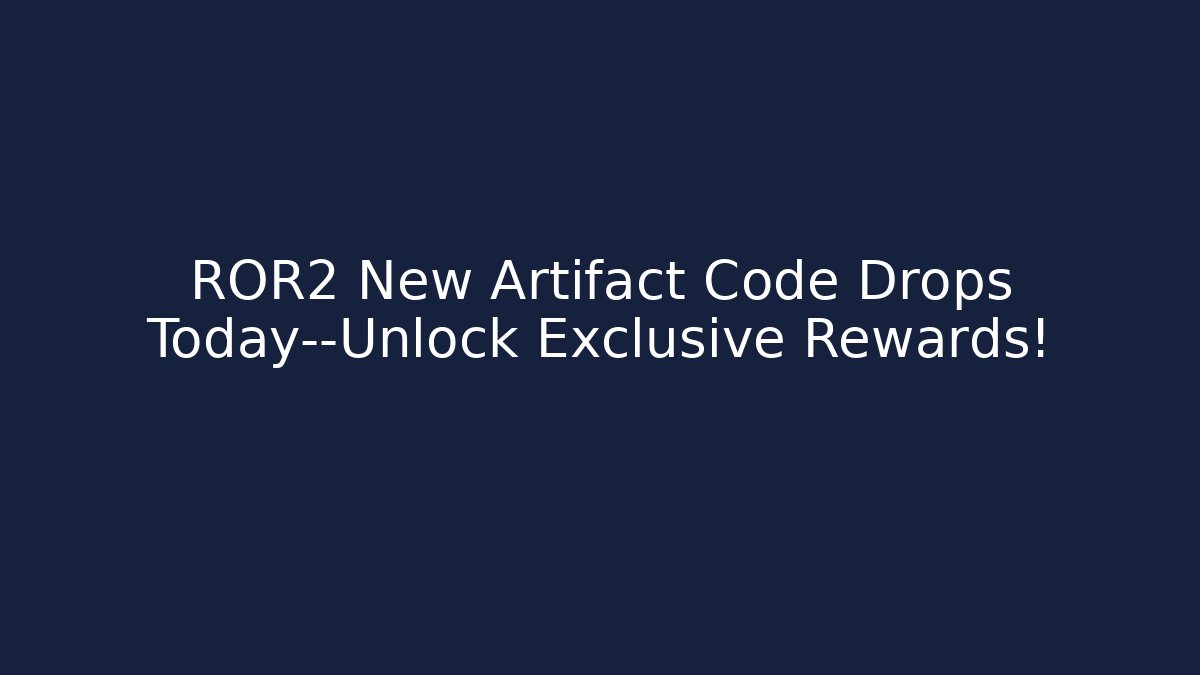 ROR2 New Artifact Code Drops Today—Unlock Exclusive Rewards!