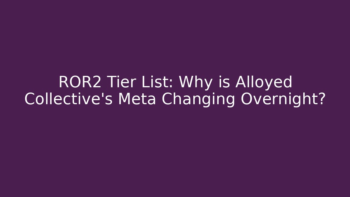ROR2 Tier List: Why is Alloyed Collective's Meta Changing Overnight?