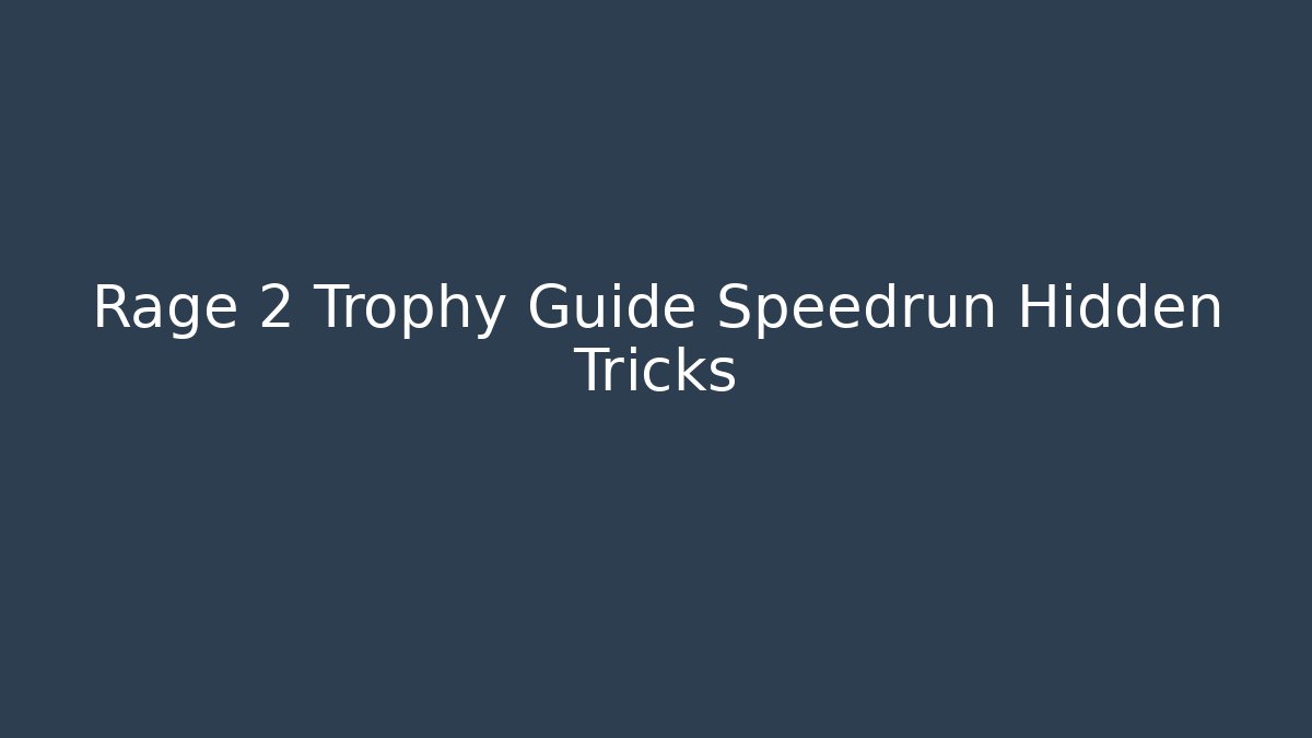 Rage 2 Trophy Guide Speedrun Hidden Tricks - Andrea Zevedo