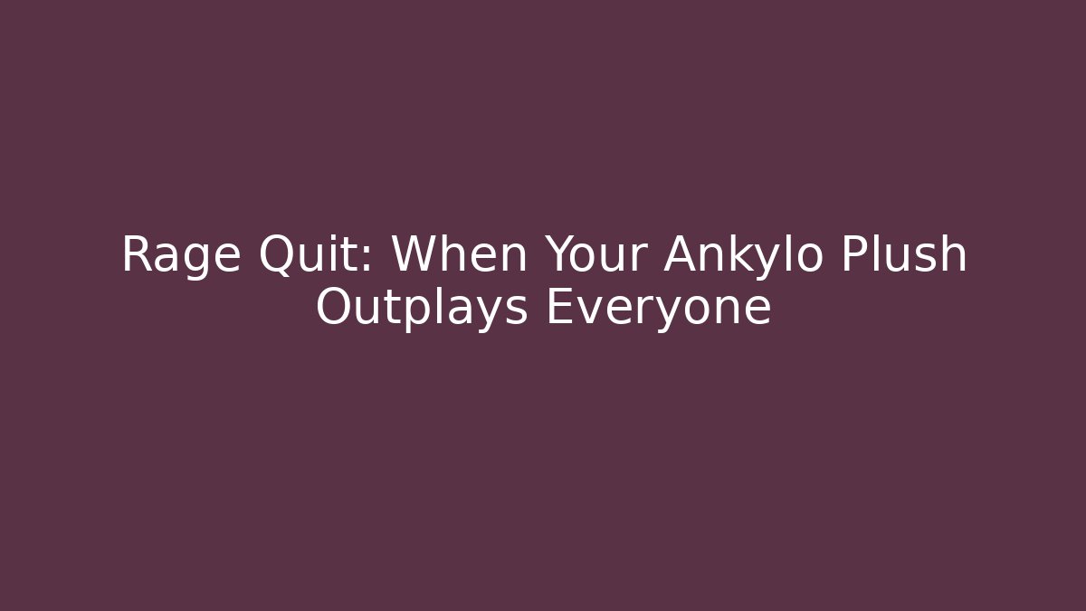 Rage Quit: When Your Ankylo Plush Outplays Everyone