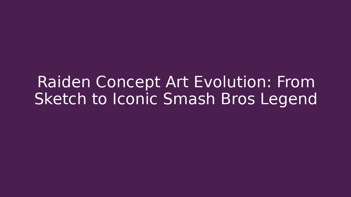 Raiden Concept Art Evolution: From Sketch to Iconic Smash Bros Legend