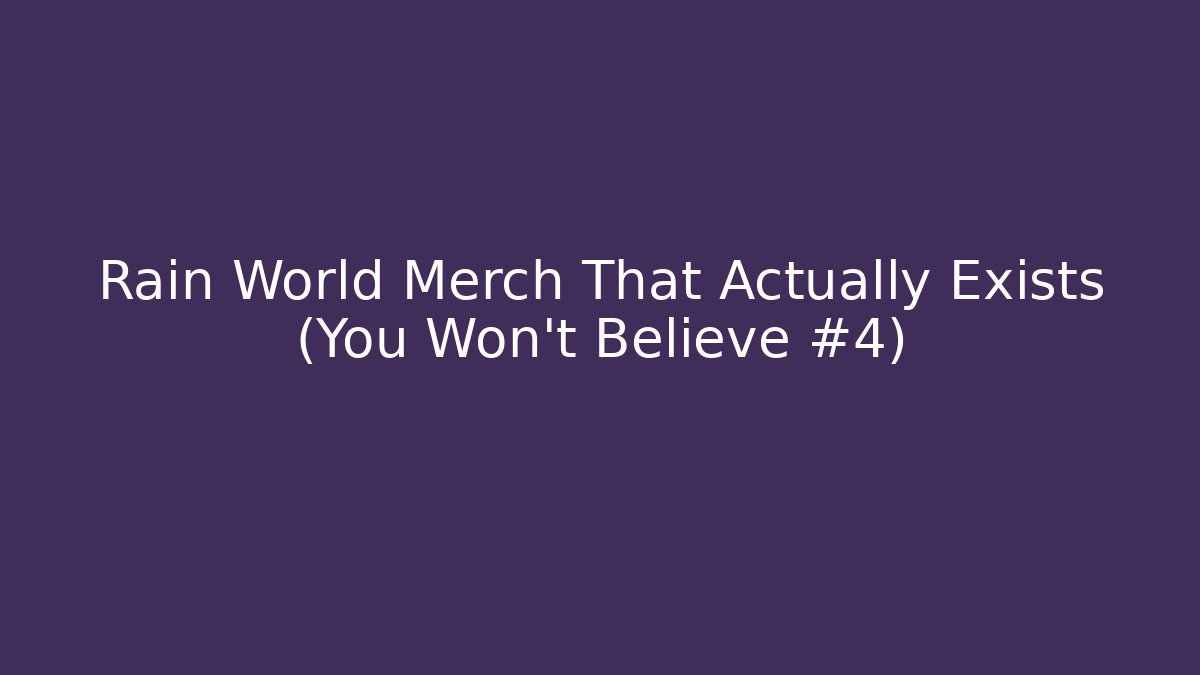 Rain World Merch That Actually Exists (You Won't Believe #4)