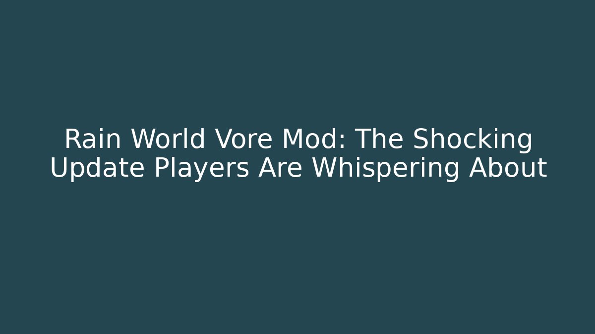 Rain World Vore Mod: The Shocking Update Players Are Whispering About