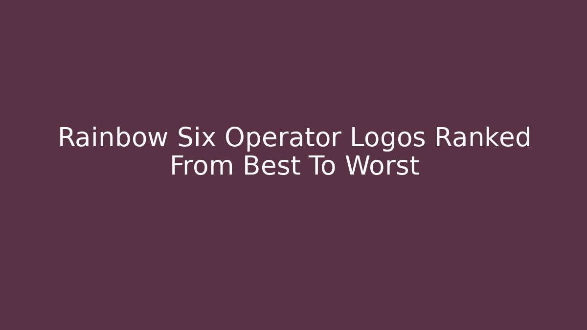 Rainbow Six Operator Logos Ranked From Best To Worst