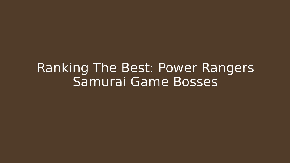 Ranking The Best: Power Rangers Samurai Game Bosses