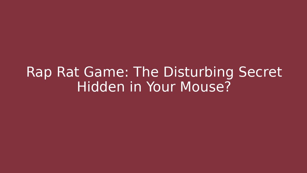 Rap Rat Game: The Disturbing Secret Hidden in Your Mouse?