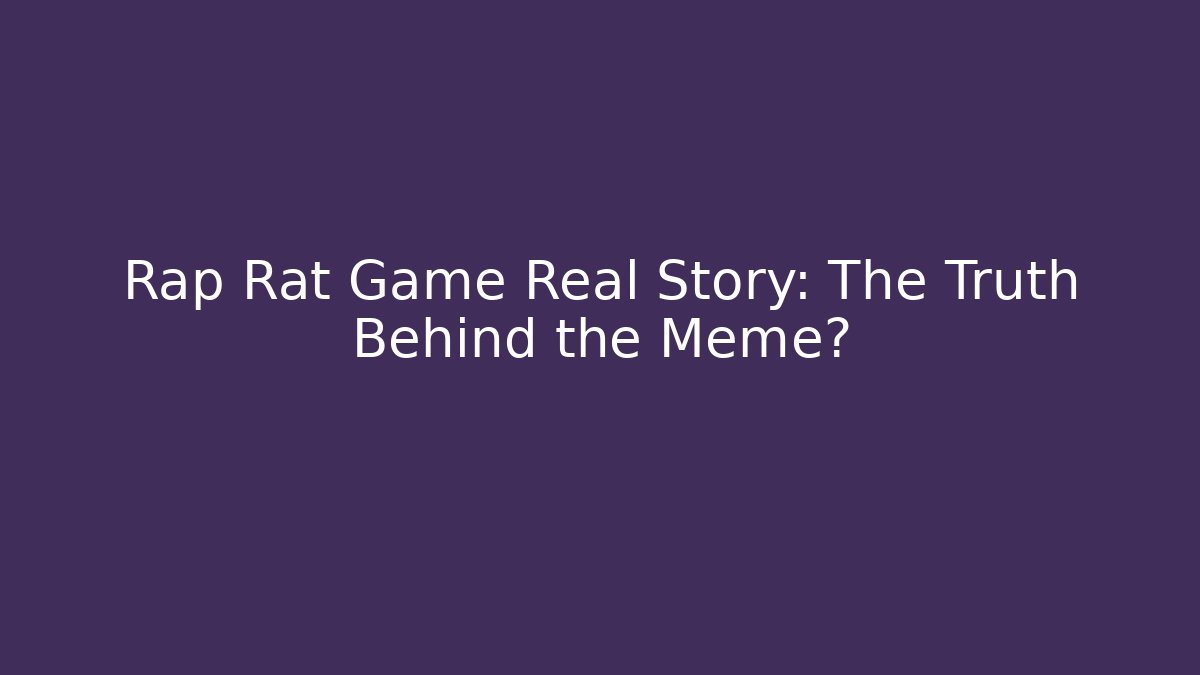 Rap Rat Game Real Story: The Truth Behind the Meme?