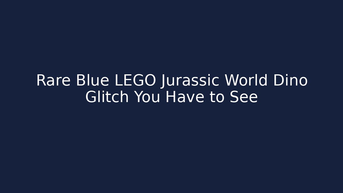 Rare Blue LEGO Jurassic World Dino Glitch You Have to See