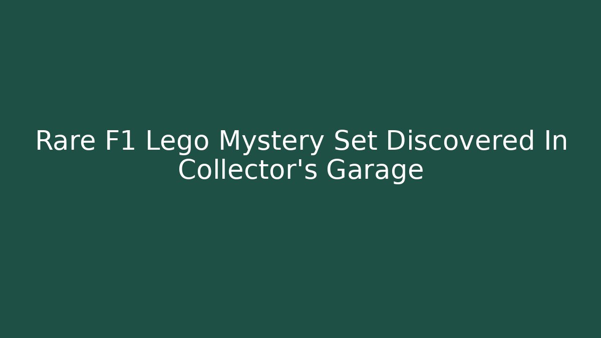 Rare F1 Lego Mystery Set Discovered In Collector's Garage