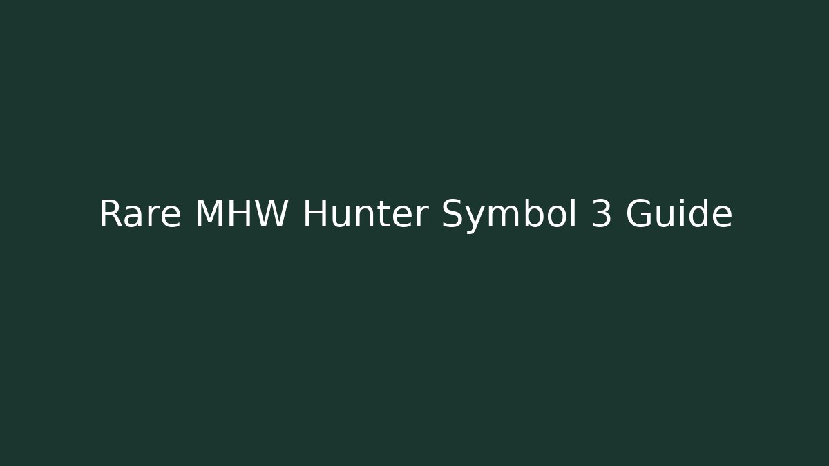 Rare MHW Hunter Symbol 3 Guide
