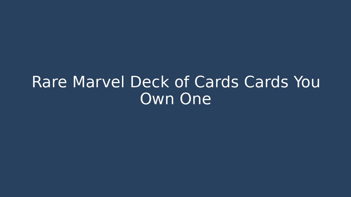 Rare Marvel Deck of Cards Cards You Own One