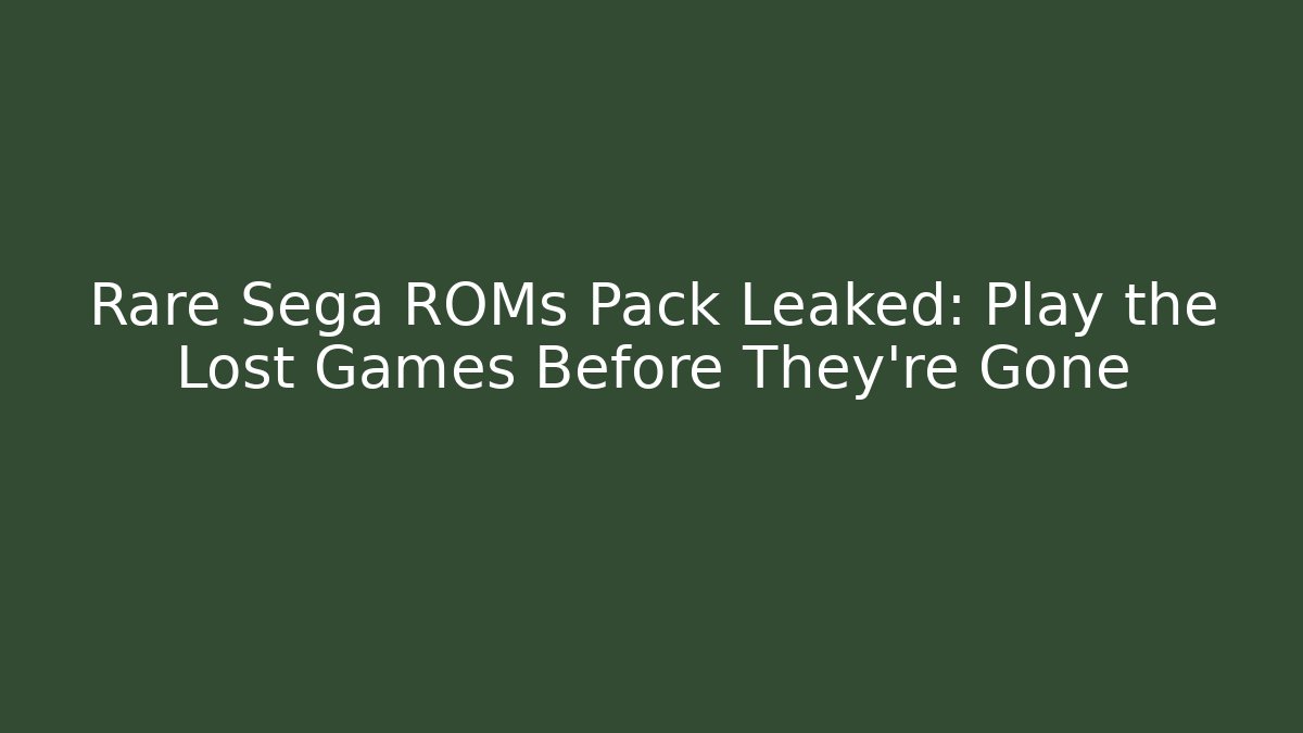 Rare Sega ROMs Pack Leaked: Play the Lost Games Before They’re Gone