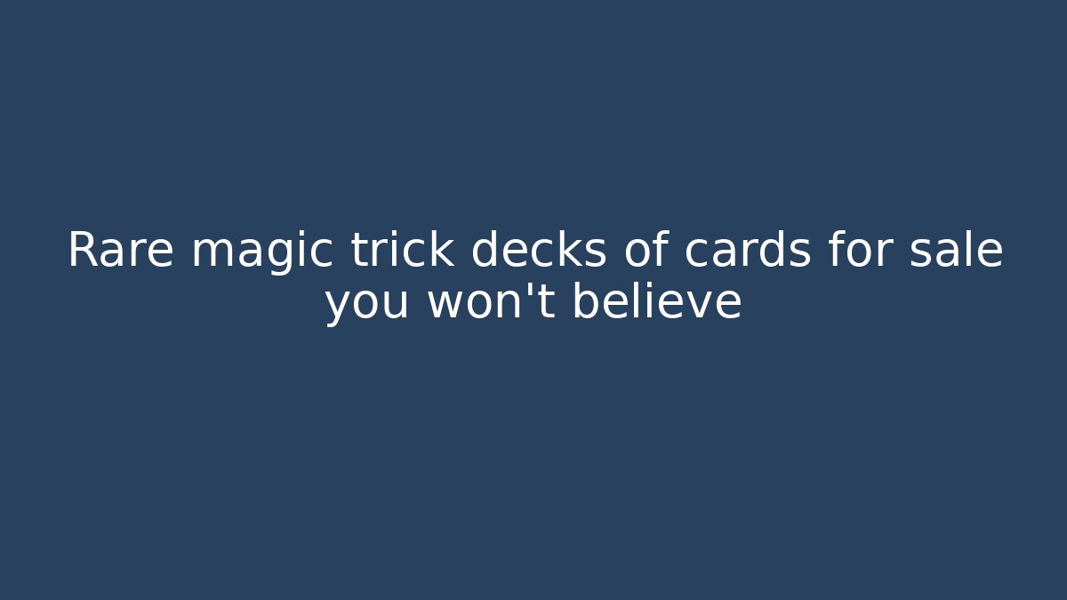 Rare magic trick decks of cards for sale you won't believe