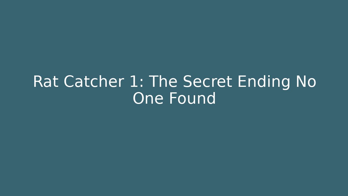 Rat Catcher 1: The Secret Ending No One Found