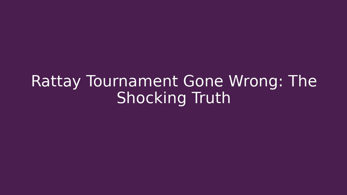 Rattay Tournament Gone Wrong: The Shocking Truth - Andrea Zevedo