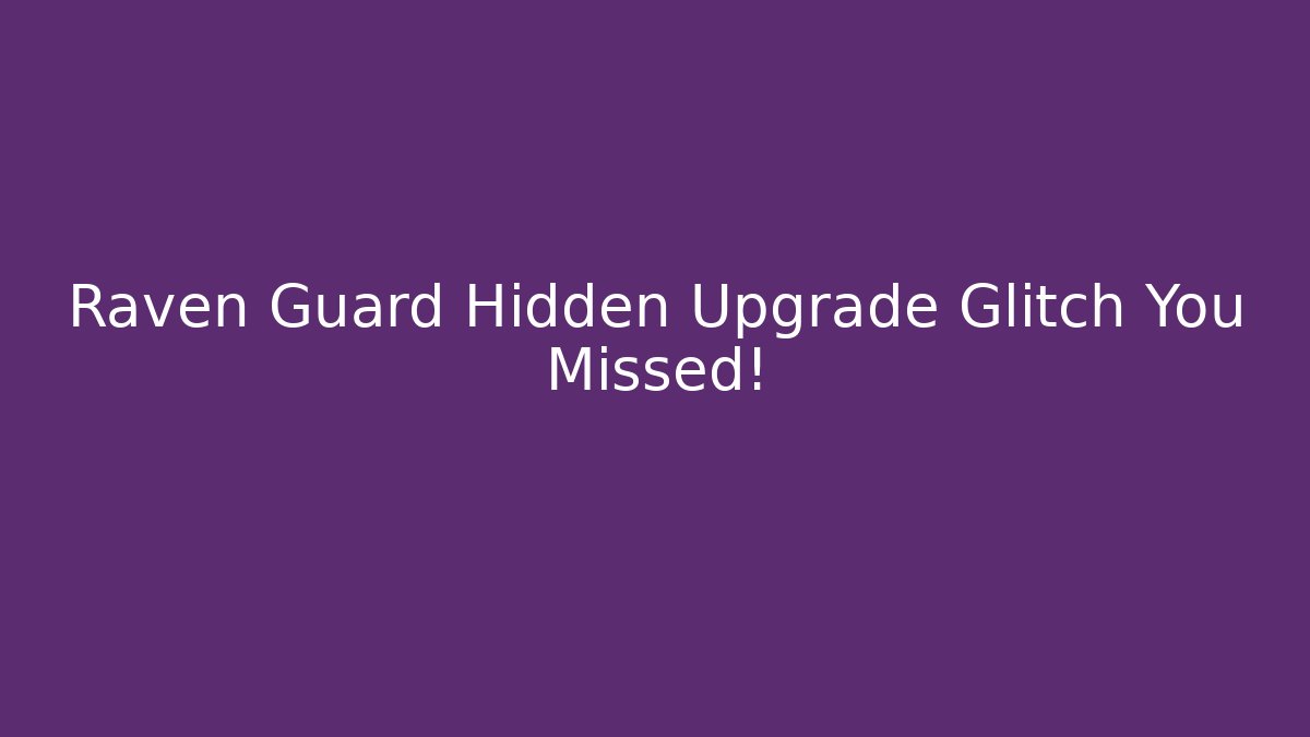 Raven Guard Hidden Upgrade Glitch You Missed!