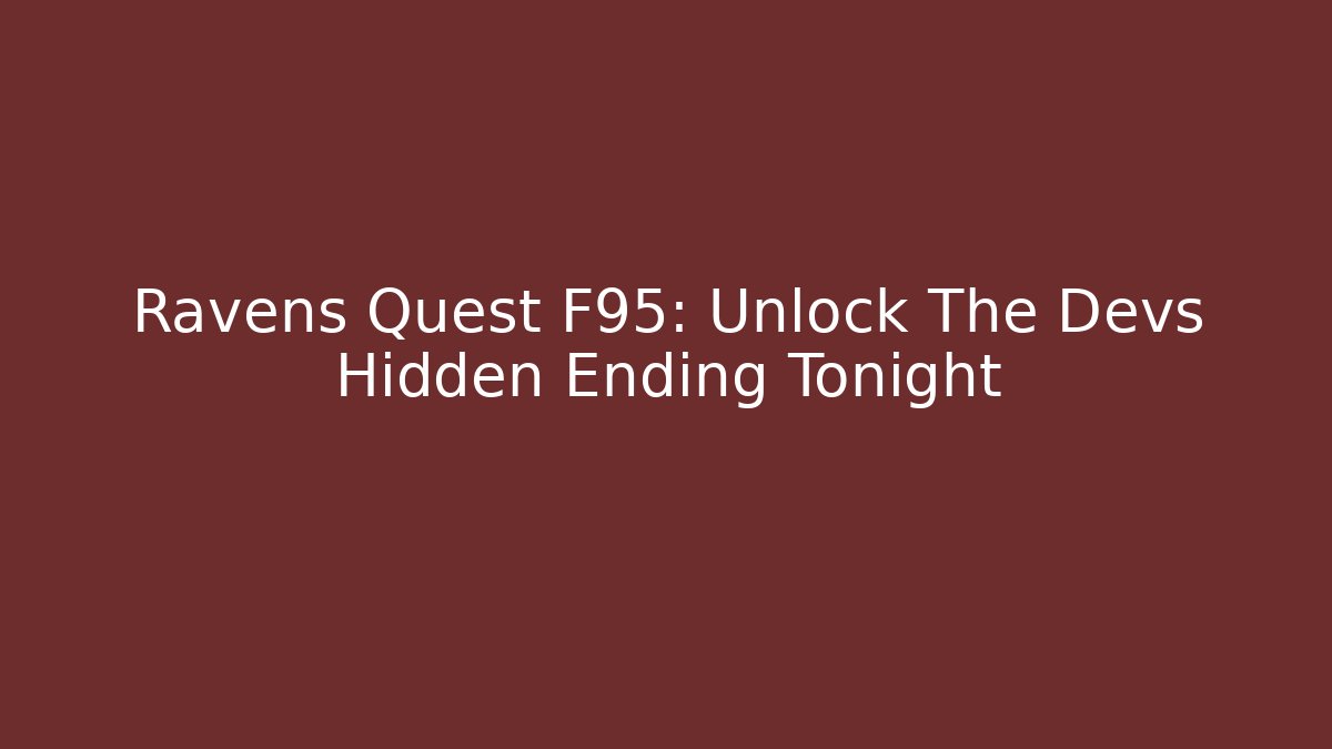 Ravens Quest F95: Unlock The Devs Hidden Ending Tonight