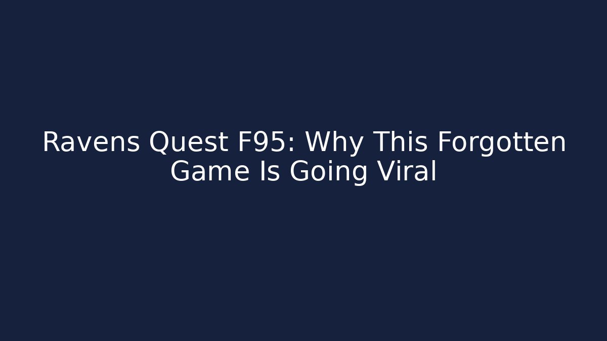Ravens Quest F95: Why This Forgotten Game Is Going Viral
