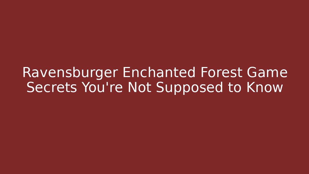 Ravensburger Enchanted Forest Game Secrets You’re Not Supposed to Know
