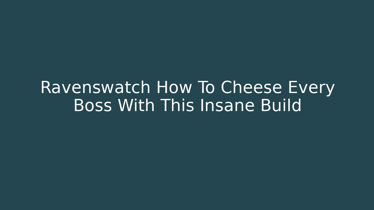 Ravenswatch How To Cheese Every Boss With This Insane Build - Andrea Zevedo