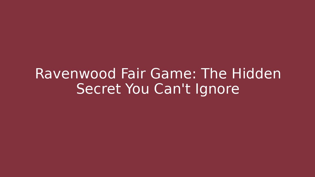 Ravenwood Fair Game: The Hidden Secret You Can’t Ignore