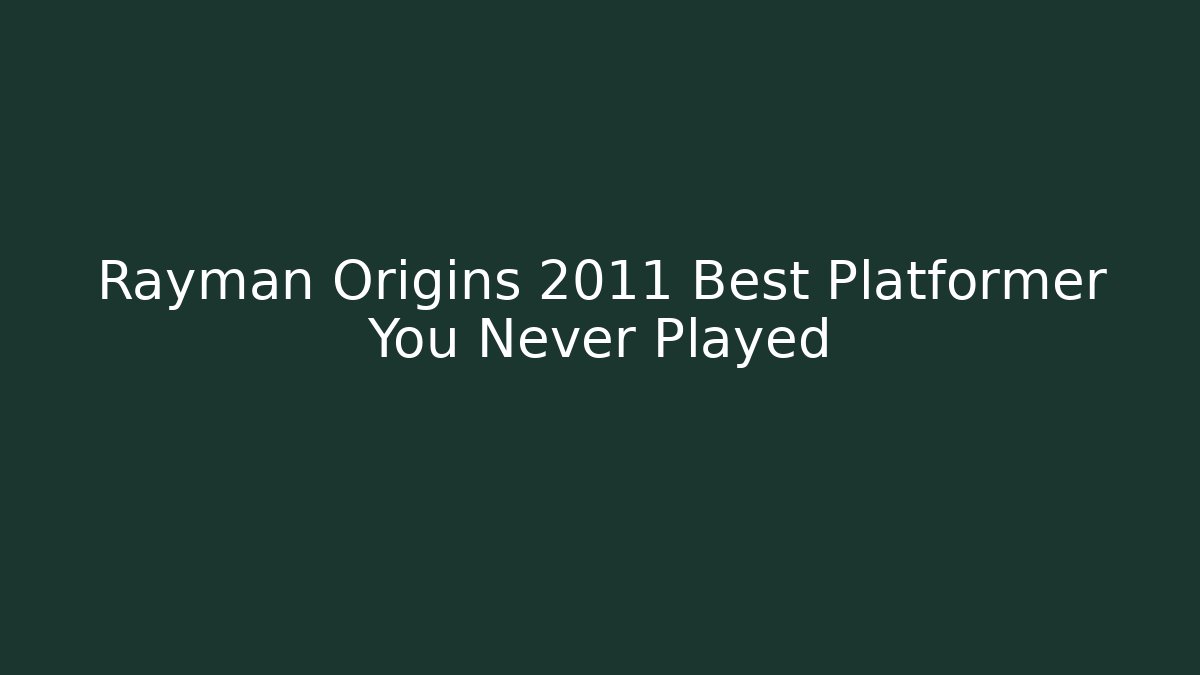 Rayman Origins 2011 Best Platformer You Never Played