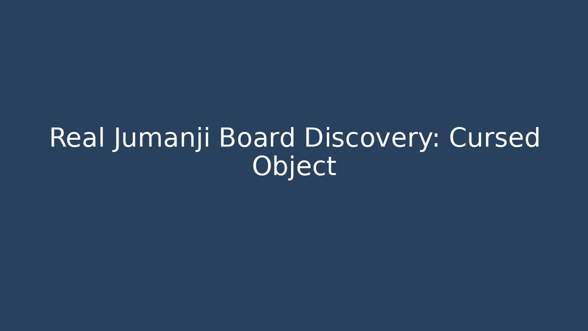 Real Jumanji Board Discovery: Cursed Object - Andrea Zevedo