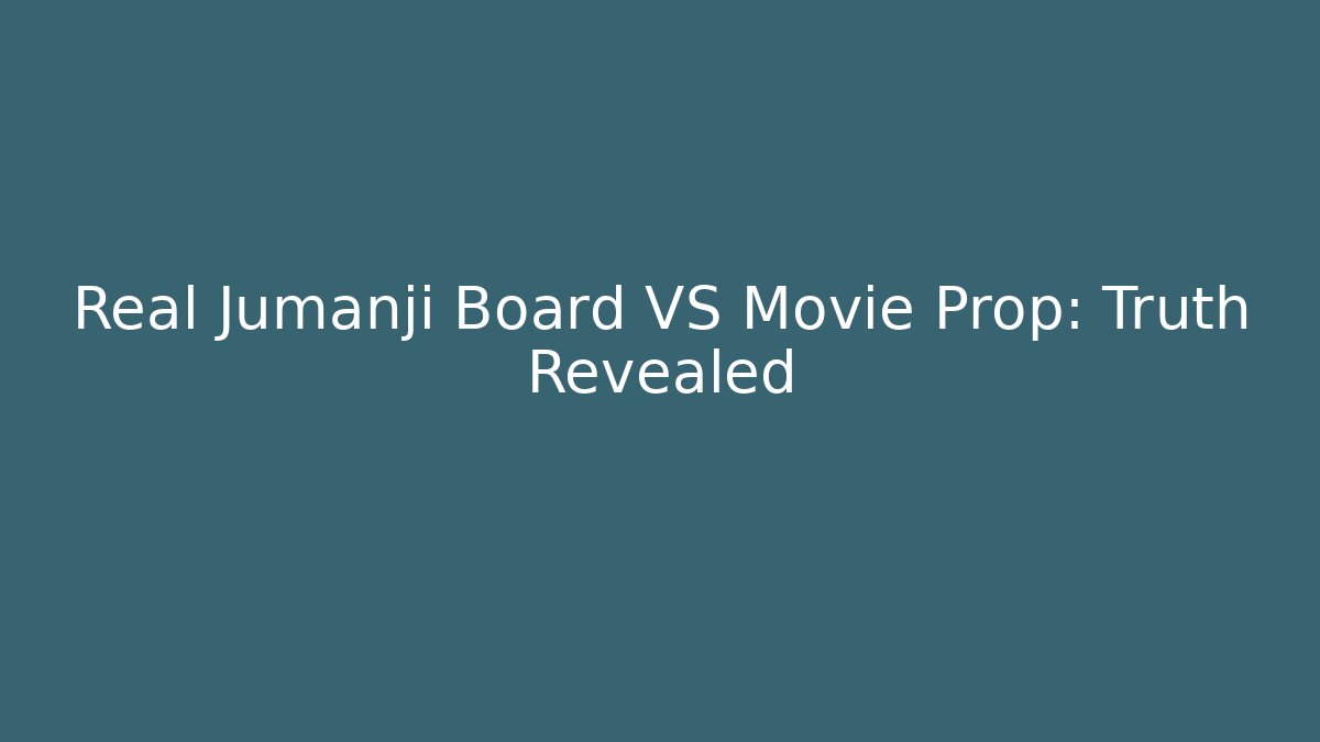 Real Jumanji Board VS Movie Prop: Truth Revealed
