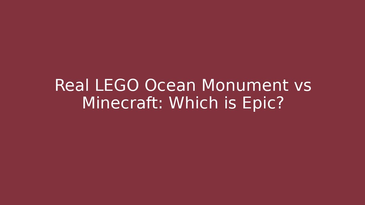 Real LEGO Ocean Monument vs Minecraft: Which is Epic?