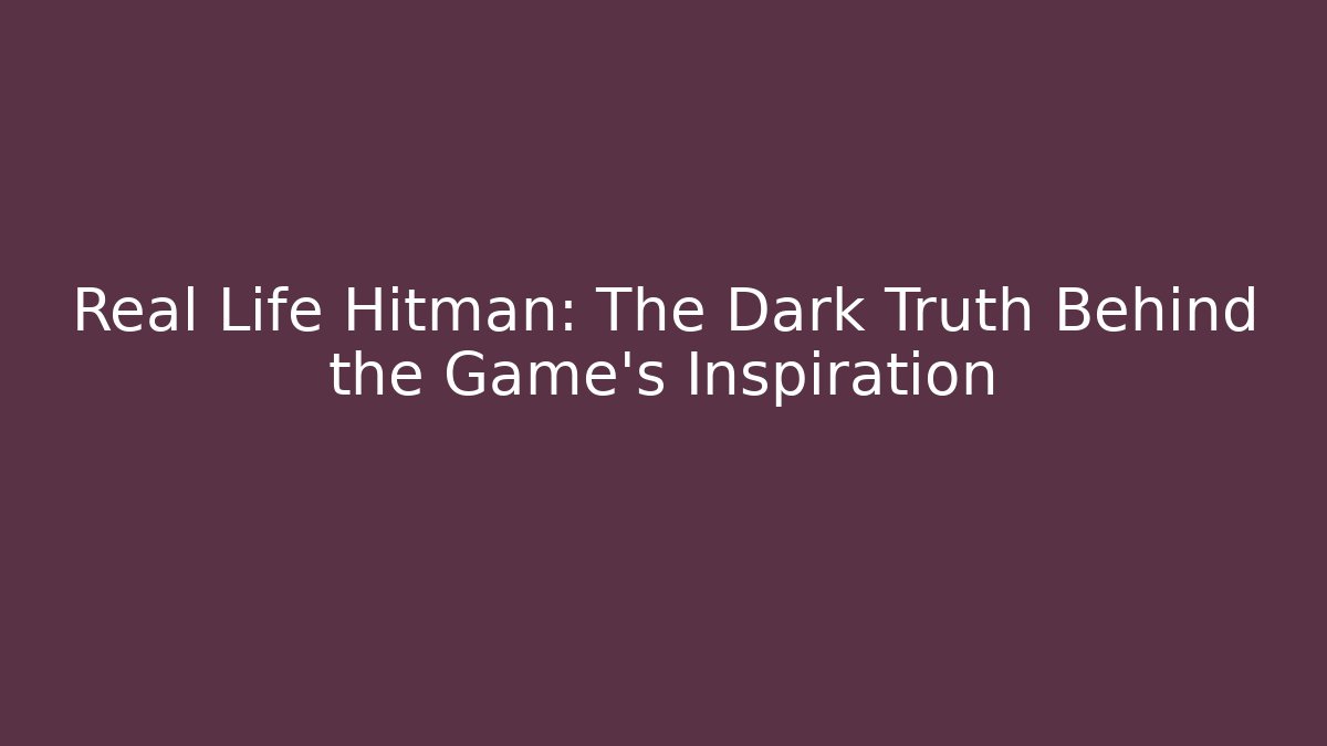 Real Life Hitman: The Dark Truth Behind the Game's Inspiration