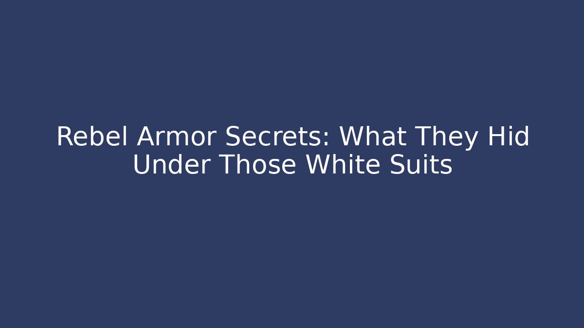 Rebel Armor Secrets: What They Hid Under Those White Suits