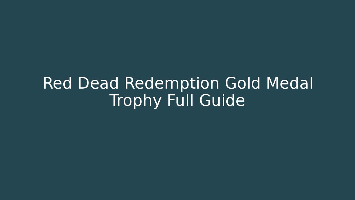 Red Dead Redemption Gold Medal Trophy Full Guide - Andrea Zevedo