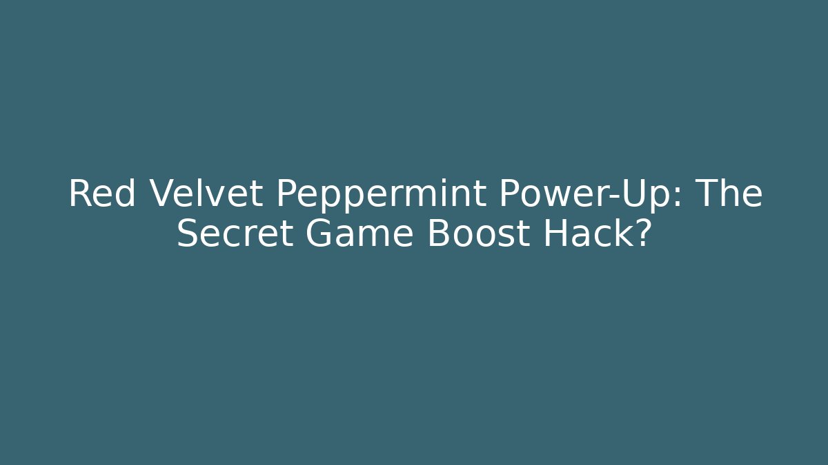 Red Velvet Peppermint Power-Up: The Secret Game Boost Hack? - Andrea Zevedo