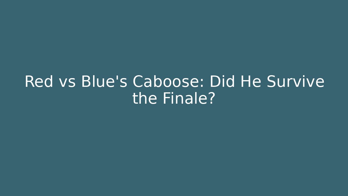 Red vs Blue's Caboose: Did He Survive the Finale?