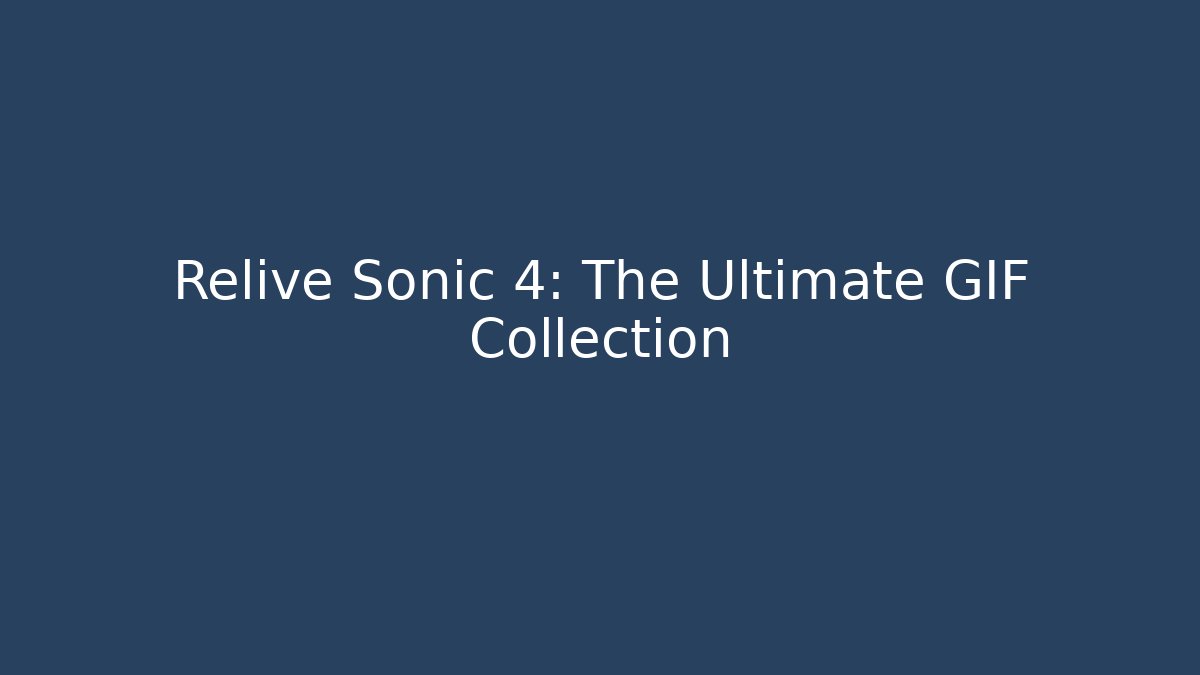 Relive Sonic 4: The Ultimate GIF Collection