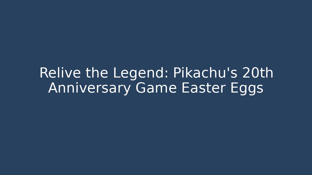 Relive the Legend: Pikachu's 20th Anniversary Game Easter Eggs