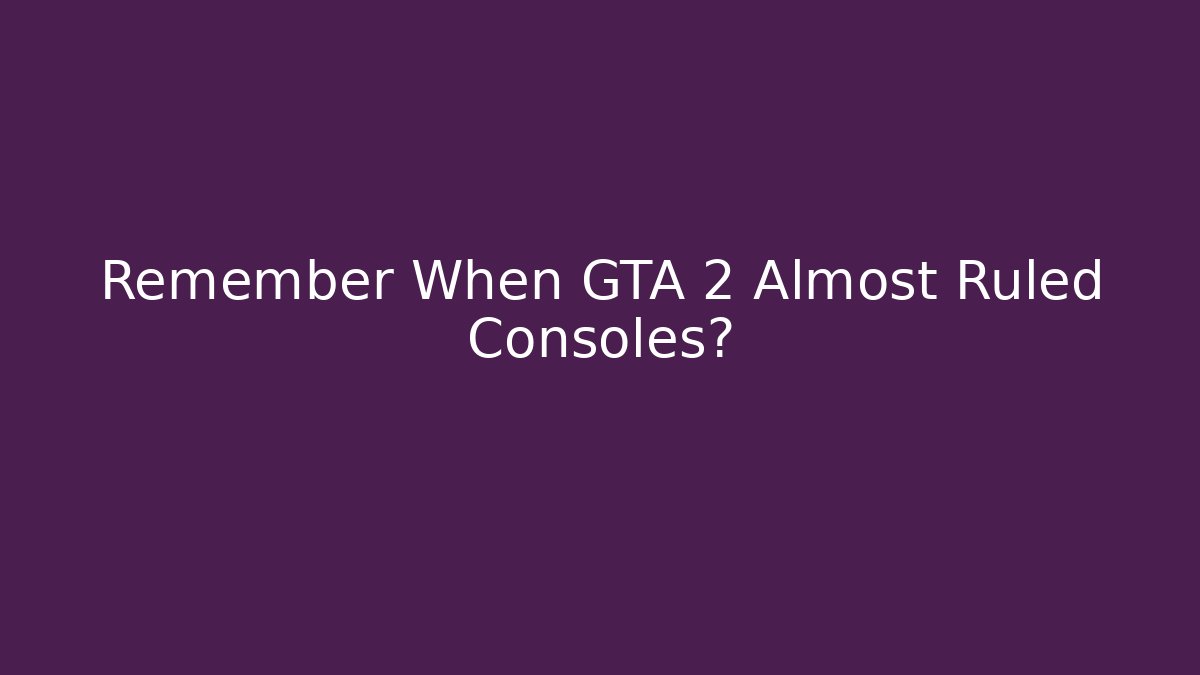Remember When GTA 2 Almost Ruled Consoles? - Andrea Zevedo