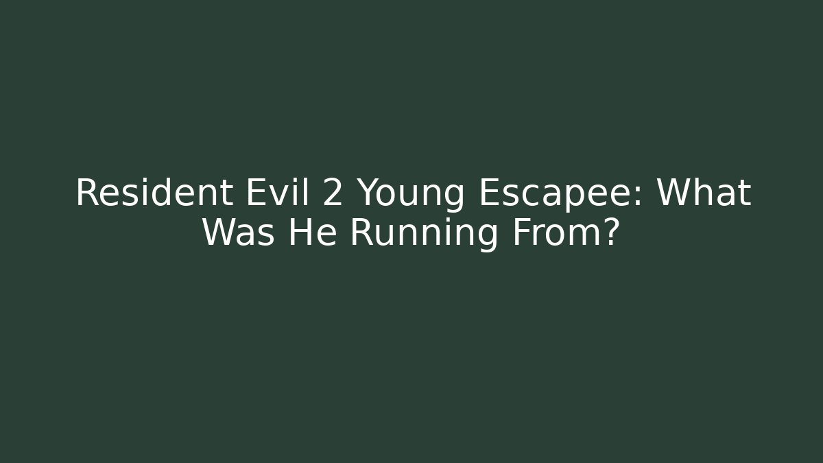 Resident Evil 2 Young Escapee: What Was He Running From? - Andrea Zevedo