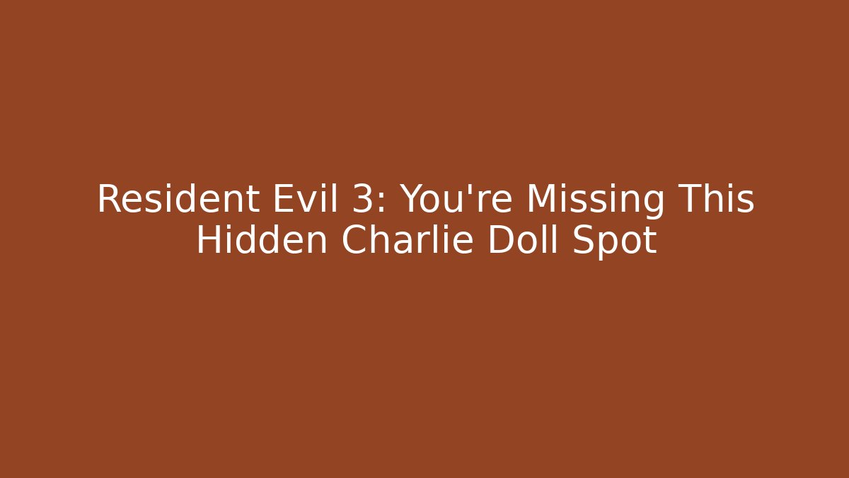 Resident Evil 3: You’re Missing This Hidden Charlie Doll Spot - Andrea Zevedo