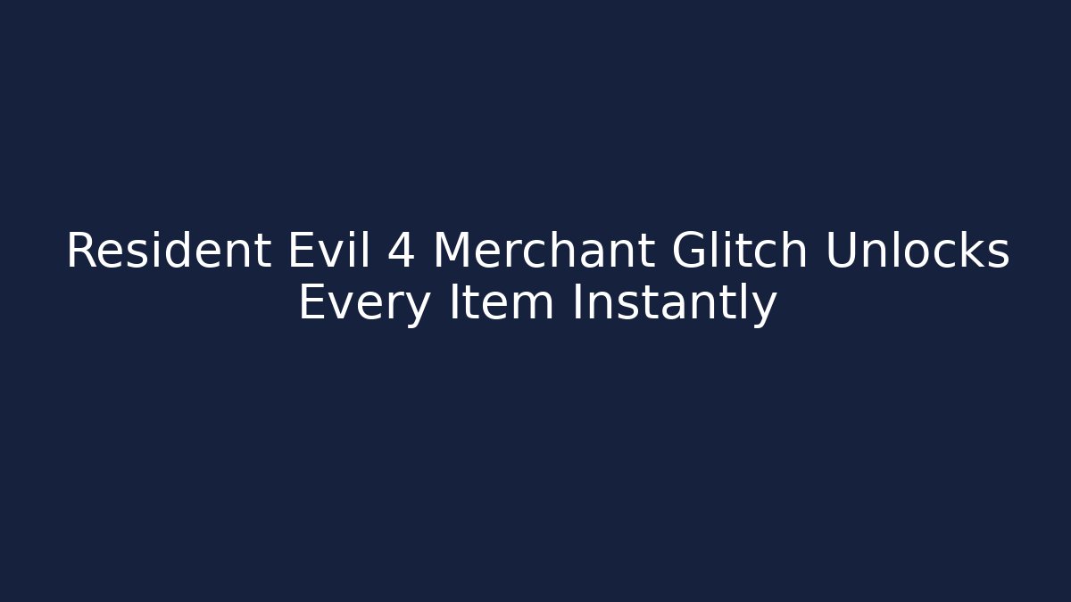 Resident Evil 4 Merchant Glitch Unlocks Every Item Instantly