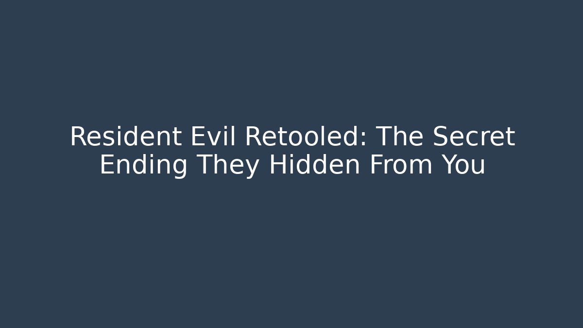 Resident Evil Retooled: The Secret Ending They Hidden From You