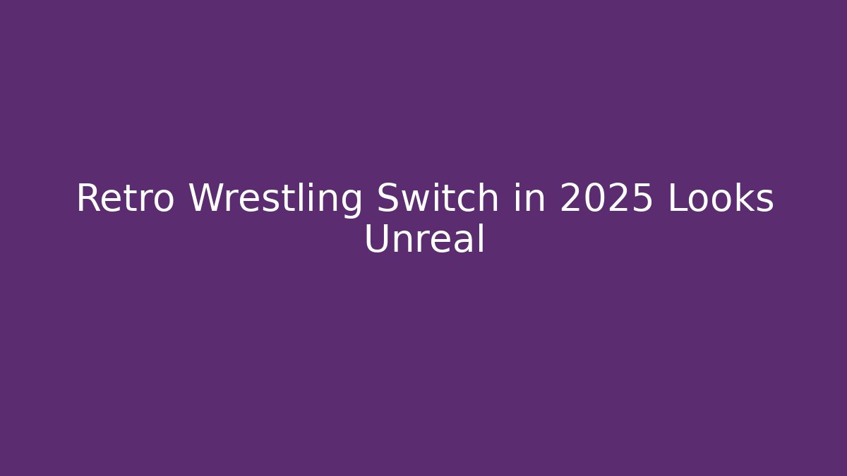 Retro Wrestling Switch in 2025 Looks Unreal