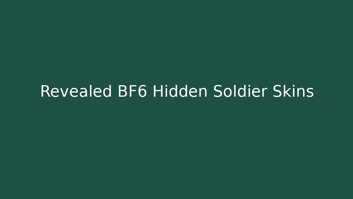 Revealed BF6 Hidden Soldier Skins