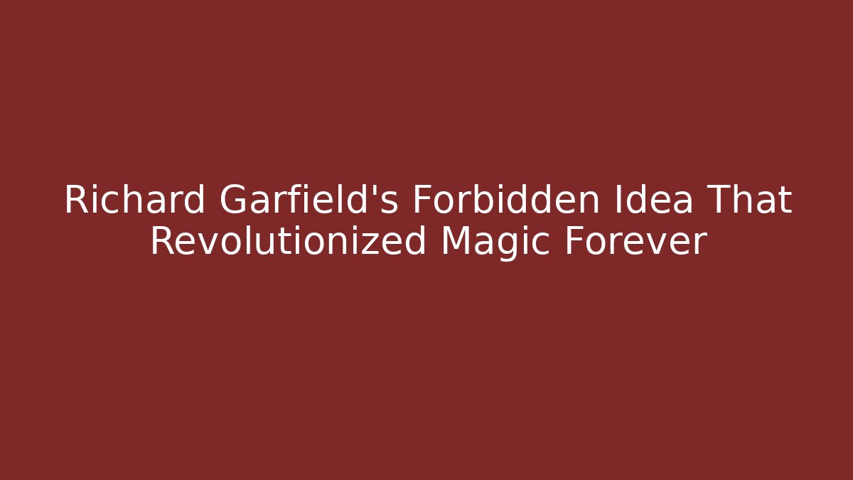 Richard Garfield's Forbidden Idea That Revolutionized Magic Forever - Andrea Zevedo