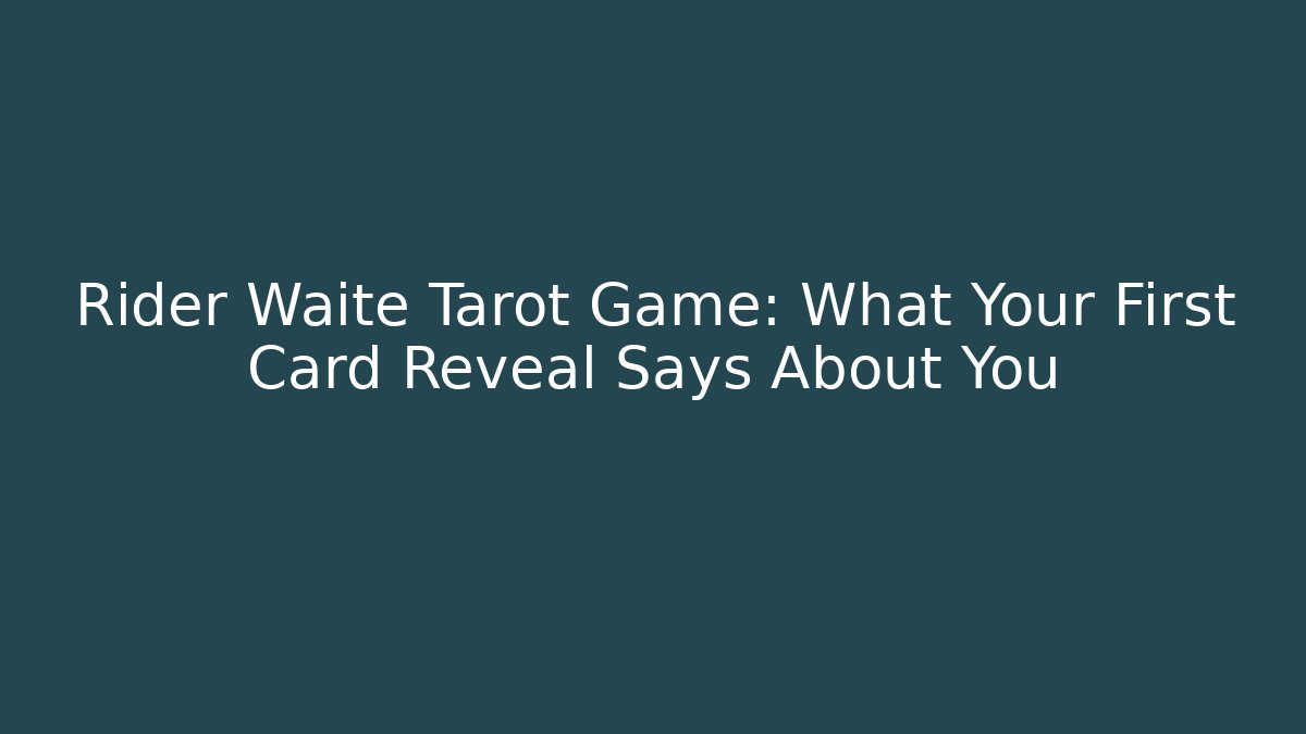 Rider Waite Tarot Game: What Your First Card Reveal Says About You